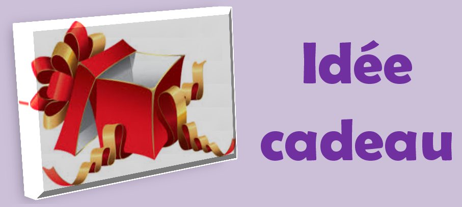 Idée cadeau